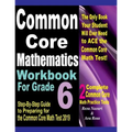 Common Core Mathematics Workbook For Grade 6: Step-By-Step Guide to Preparing for the Common Core Math Test 2019 - Paperback