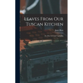Leaves From Our Tuscan Kitchen: Or, How to Cook Vegetables - Hardcover