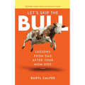 Let's Skip the Bull: Lessons from Dad After Your Mom Died - Paperback
