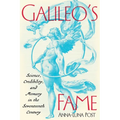 Galileo's Fame: Science, Credibility, and Memory in the Seventeenth Century - Hardcover