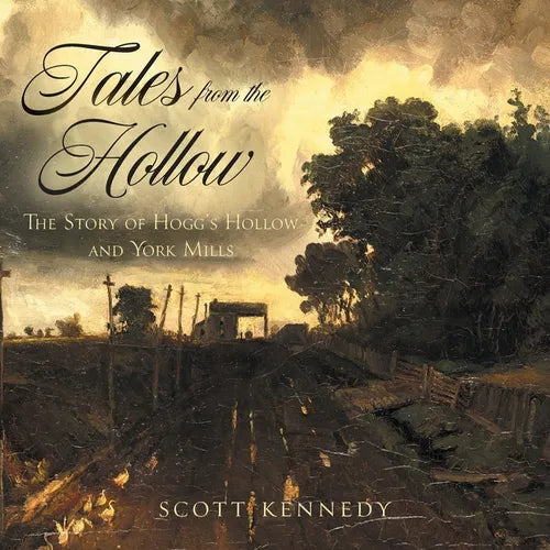 Tales From the Hollow: The Story of Hogg's Hollow and York Mills - Paperback