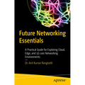 Future Networking Essentials: A Practical Guide for Exploring Cloud, Edge, and 5g Core Networking Environments - Paperback