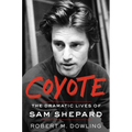 Coyote: The Dramatic Lives of Sam Shepard - Hardcover