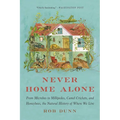 Never Home Alone: From Microbes to Millipedes, Camel Crickets, and Honeybees, the Natural History of Where We Live - Paperback