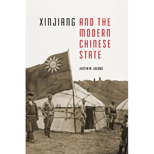 Xinjiang and the Modern Chinese State - Hardcover