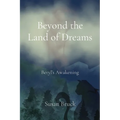 Beyond the Land of Dreams: Beryl's Awakening - Paperback