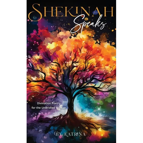 Shekinah Speaks: Divination Poetry for the UnBridled Woman - Paperback