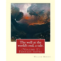 The well at the world's end, a tale. By: William Morris: (Volume 1) Fantasy novel - Paperback