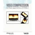 Video Compression for Flash, Apple Devices and HTML5: Sorenson Media 2012 Edition - Paperback
