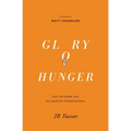 Glory Hunger: God, the Gospel, and Our Quest for Something More - Paperback