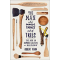 Man Who Made Things Out of Trees: The Ash in Human Culture and History - Paperback