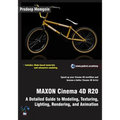 MAXON Cinema 4D R20: A Detailed Guide to Modeling, Texturing, Lighting, Rendering, and Animation - Paperback