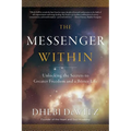 The Messenger Within: Unlocking the Secrets to Greater Freedom and a Better Life - Paperback