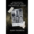 My Life As An FBI Special Agent: Final Cases, Lasting Impact - Paperback