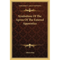 Symbolism Of The Apron Of The Entered Apprentice - Paperback