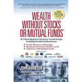 Wealth Without Stocks or Mutual Funds: The Ultimate Blueprint of Little-Known, Powerful Strategies for Building Diversified Wealth and Income - Paperback