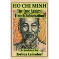 The Case Against French Colonization (Translation): by Ho Chi Minh - Paperback