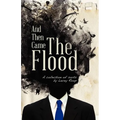 And Then Came the Flood: A Collection of Sorts - Paperback