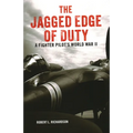 The Jagged Edge of Duty: A Fighter Pilot's World War II - Paperback