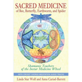 Sacred Medicine of Bee, Butterfly, Earthworm, and Spider: Shamanic Teachers of the Instar Medicine Wheel [With CD (Audio)] - Paperback