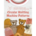 Circular Knitting Machine Patterns: Unlocking Creativity and Efficiency in Textile Production: Knitting with Circular Machine - Paperback
