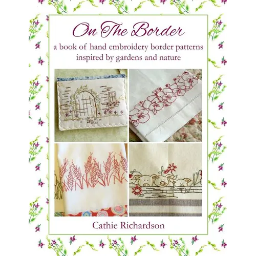 On the Border: A Book of Hand Embroidery Border Patterns Inspired by Garden and Nature - Paperback