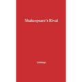 Shakespeare's Rival: A Study in Three Parts - Hardcover