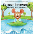 Freddie Fieldmouse and The River Rescue - Hardcover