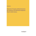 Reformation Principles exhibited Declaration and Testimony of the Reformed Presbyterian Church in North America - Hardcover