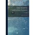 The North Carolina Flood: July 14, 15, 16, 1916 - Paperback