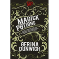 Magick Potions: How to Prepare and Use Homemade Oils, Aphrodisiacs, Brews, and Much More - Paperback