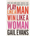 Play Like a Man, Win Like a Woman: What Men Know About Success that Women Need to Learn - Paperback