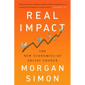 Real Impact: The New Economics of Social Change - Hardcover
