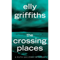 The Crossing Places: The First Ruth Galloway Mystery - Mass Market Paperbound
