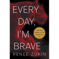 Every Day, I'm Brave: Cultivating Resilience to Gain Freedom from Fear - Hardcover