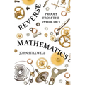 Reverse Mathematics: Proofs from the Inside Out - Paperback