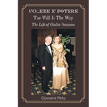 Volere E' Potere the Will Is the Way: The Life of Giulio Panzano - Paperback