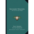 Richard Wagner: His Life In His Work - Paperback