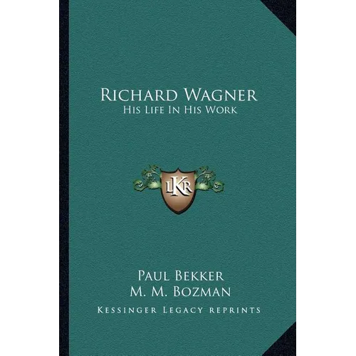 Richard Wagner: His Life In His Work - Paperback