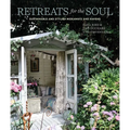 Retreats for the Soul: Sustainable and Stylish Hideaways and Havens - Hardcover