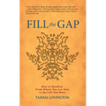 Fill The Gap: How To Manifest From Where You Are Now To The Life You Want - Paperback