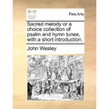 Sacred Melody or a Choice Collection of Psalm and Hymn Tunes, with a Short Introduction. - Paperback