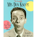 The Incredible Mr. Don Knotts: An Eye-Popping Look at His Movies - Hardcover