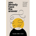 You Already Have the Answer: Tap into Your Own Genius and Live the Life You're Destined to - Paperback