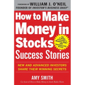 How to Make Money in Stocks Success Stories: New and Advanced Investors Share Their Winning Secrets - Paperback