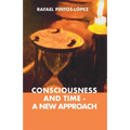 Consciousness and Time - a New Approach - Paperback
