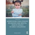 Addressing Challenging Behaviors and Mental Health Issues in Early Childhood - Paperback