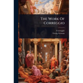 The Work Of Correggio - Paperback