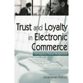 Trust and Loyalty in Electronic Commerce: An Agency Theory Perspective - Hardcover