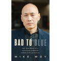 Bad to Blue: The True Story of a Chinatown Gangster Turned NYPD Detective - Hardcover